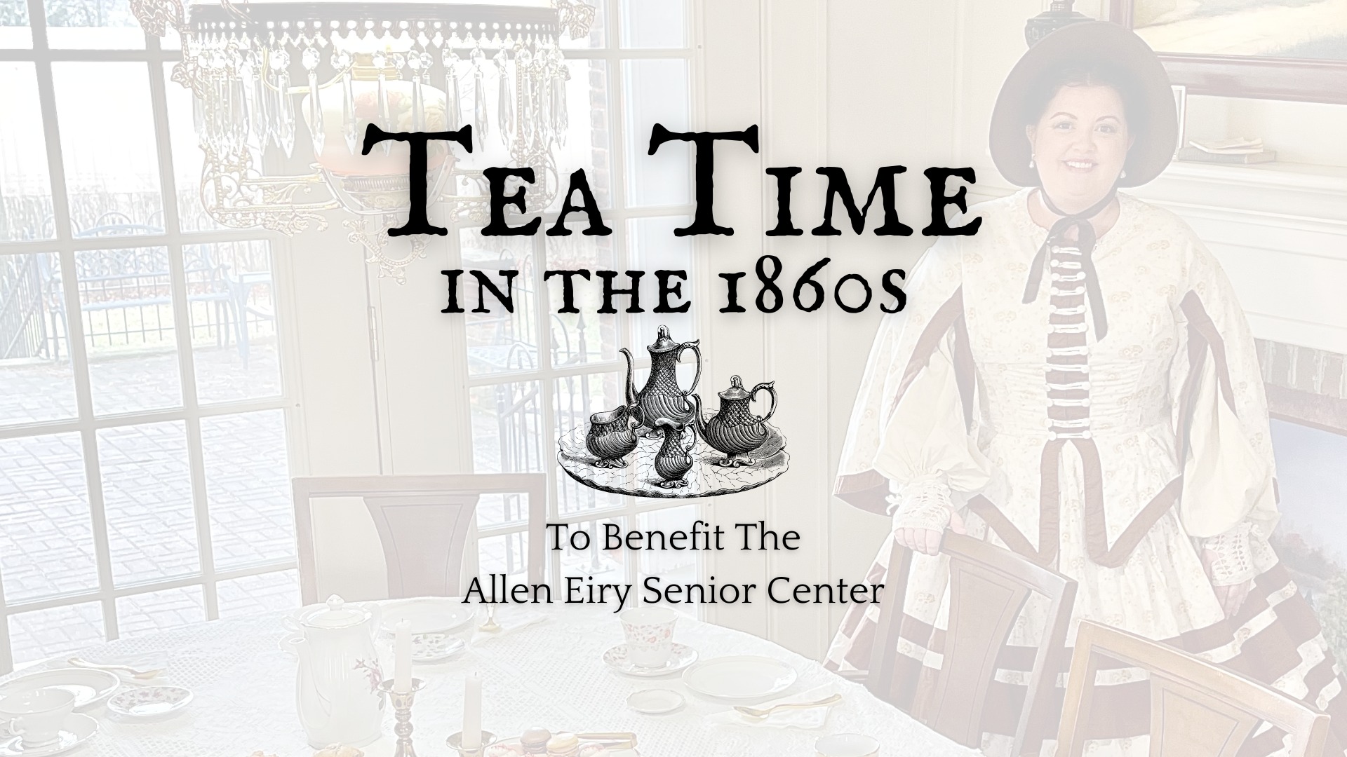 Tea Time in the 1860s to Benefit the Allen Eiry Senior Center