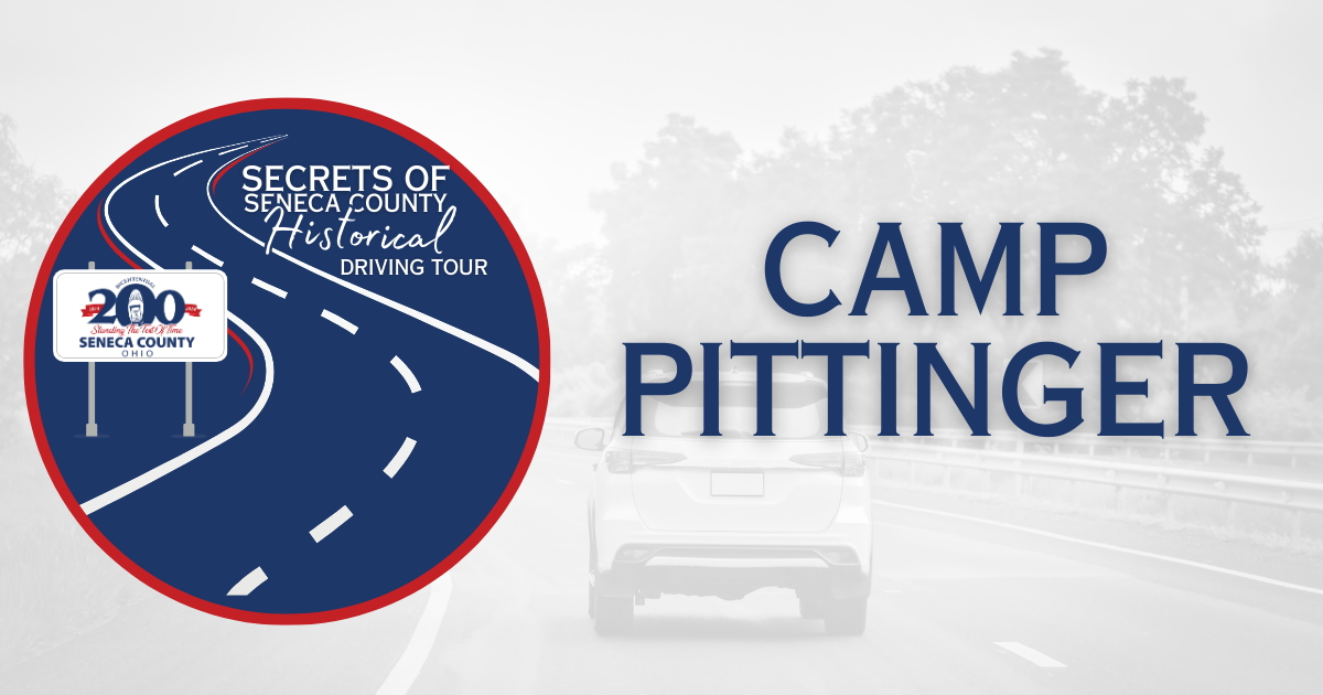 Secrets of Seneca County Historical Driving Tour | Camp Pittinger