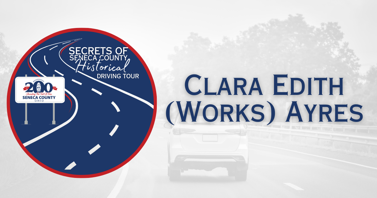 Secrets of Seneca County Historical Driving Tour | Clara Edith (Works) Ayres