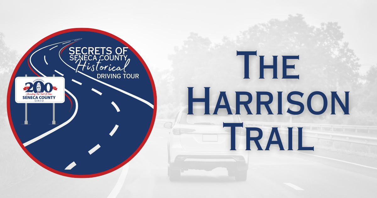 Secrets of Seneca County Historical Driving Tour | The Harrison Trail
