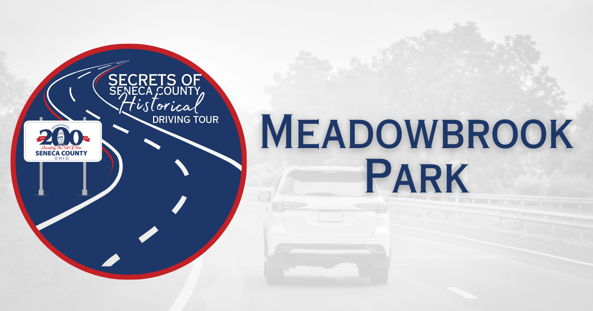 Secrets of Seneca County Historical Driving Tour | Meadowbrook Park
