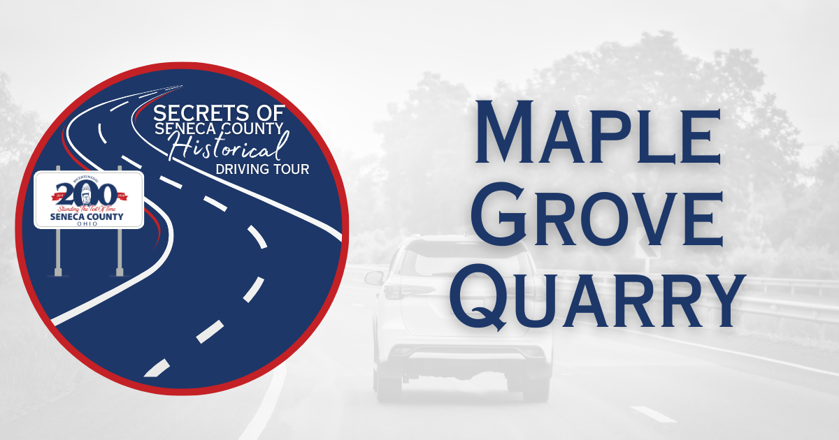 Secrets of Seneca County Historical Driving Tour | Maple Grove Quarry