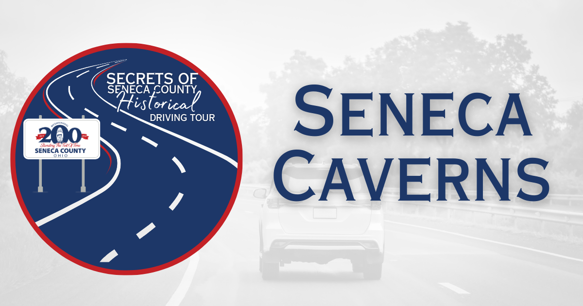 Secrets of Seneca County Historical Driving Tour | Seneca Caverns