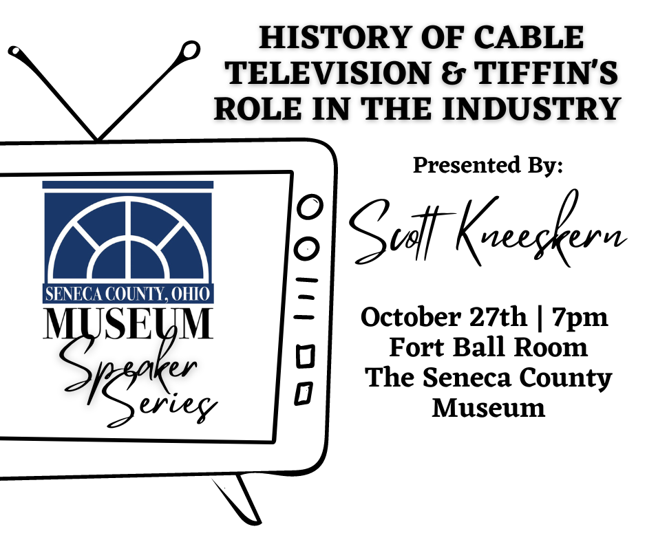 The Seneca County Museum Speaker Series | History of Cable Television and Tiffin's Role in the Industry