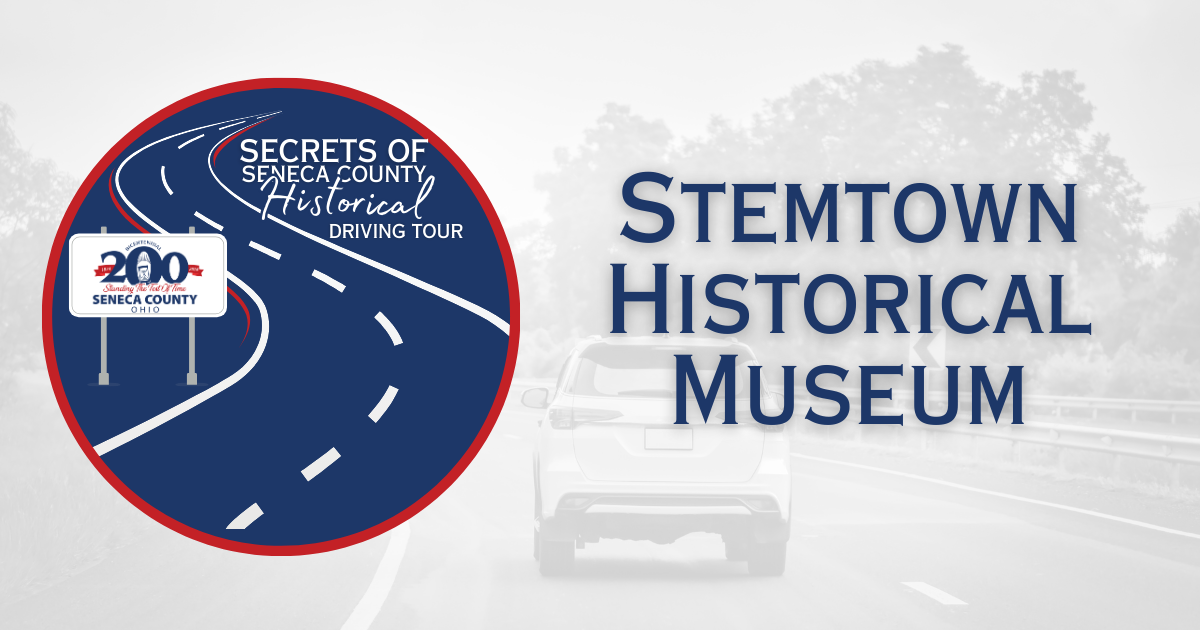 Secrets of Seneca County Historical Driving Tour | Stemtown Historical Museum